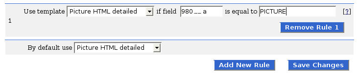Rule: Use template [Picture HTML Detailed] if field [980__a] is equal to [PICTURE]